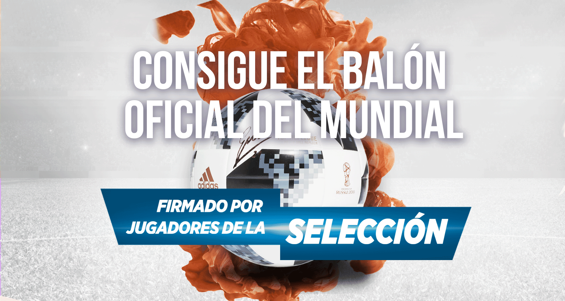 ¡Consigue el Balón Oficial del Mundial!